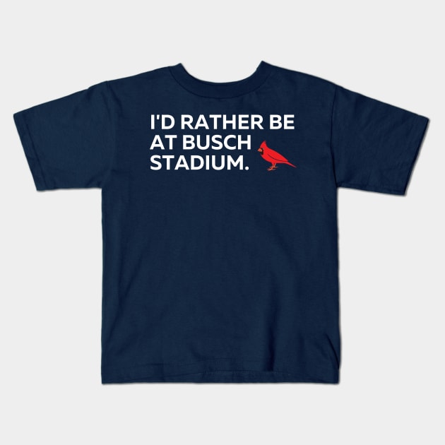 I'd Rather Be At Busch Stadium Kids T-Shirt by Arch City Tees
